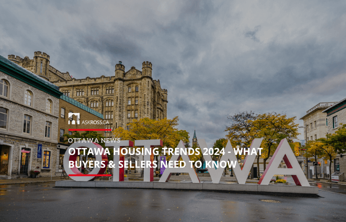 Ottawa Housing Trends 2024 - What Buyers & Sellers Need to Know