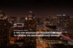 4 Tips for Mississauga Residents on How to Choose the Right Mortgage Broker