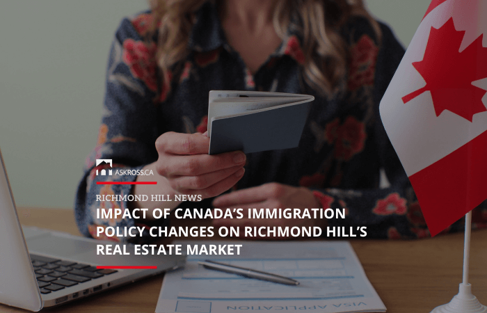 Impact of Canada’s Immigration Policy Changes on Richmond Hill’s Real Estate Market