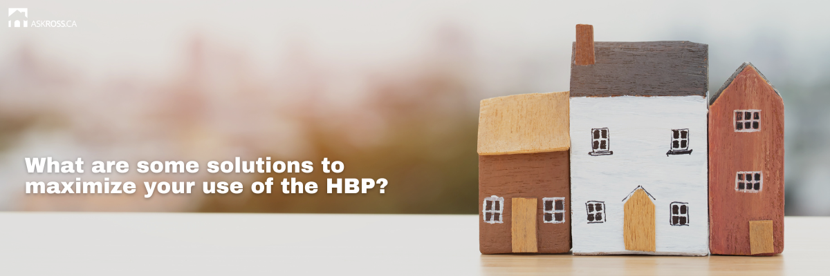 Ross Taylor Mortgages - What are some solutions to maximize your use of the HBP?