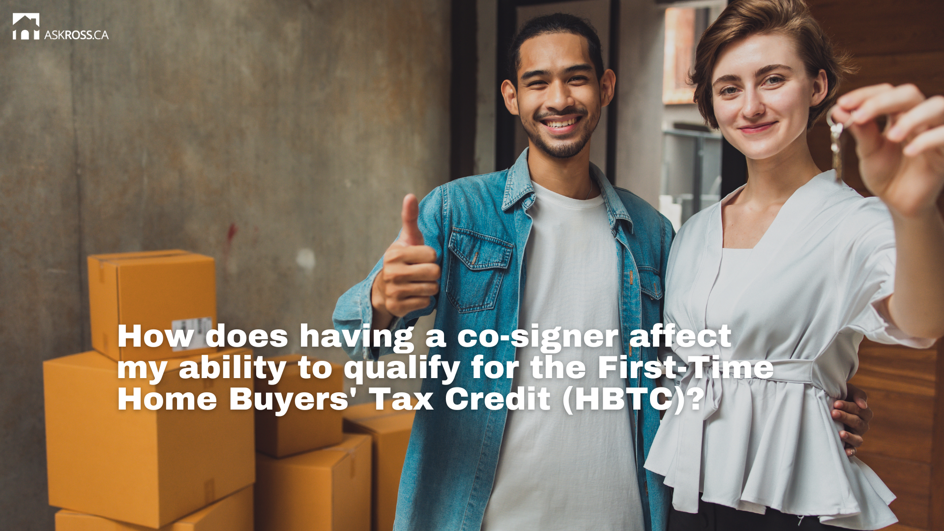 Ross Taylor Mortgages Toronto - How does having a co-signer affect my ability to qualify for the First-Time Home Buyers' Tax Credit (HBTC)?