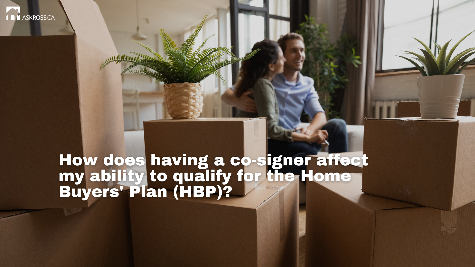 Ross Taylor Mortgages Toronto - How does having a co-signer affect my ability to qualify for the Home Buyers' Plan (HBP)