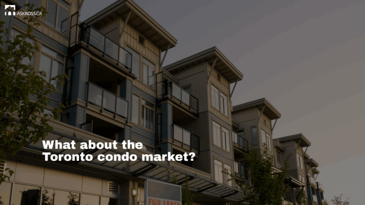 Ross Taylor Mortgages - What about the Toronto condo market