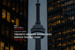 Ross Taylor Mortgages - Toronto Housing Market 2025 Should You Buy Now
