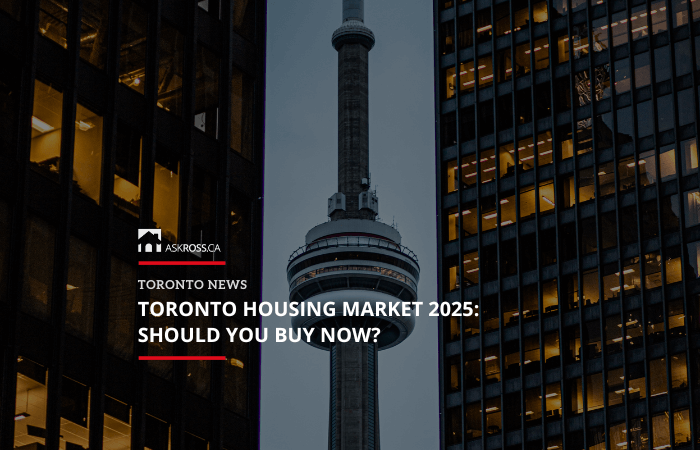 Ross Taylor Mortgages - Toronto Housing Market 2025 Should You Buy Now