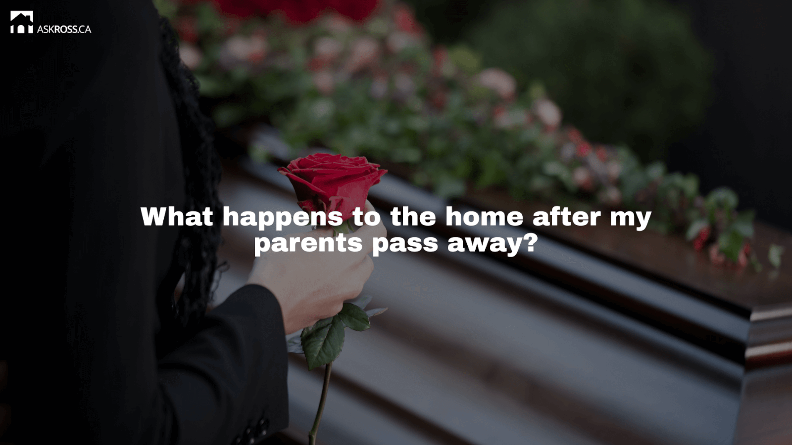 Ross Taylor Mortgages -  What happens to the home after my parents pass away