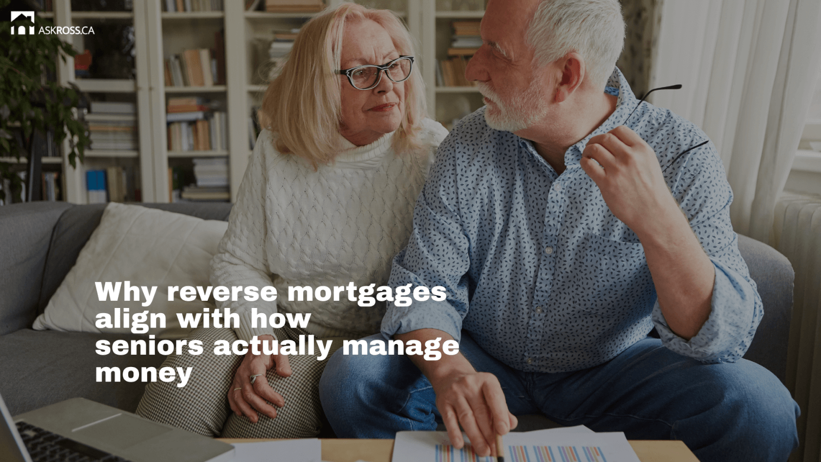 Ross Taylor Mortgages - Why reverse mortgages align with how seniors actually manage money