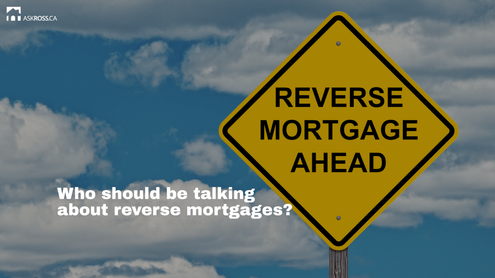 Ross Taylor Mortgages - Who should be talking about reverse mortgages