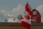 Ross Taylor Mortgages - Canada Housing Market 2025 City-by-City Summer Update