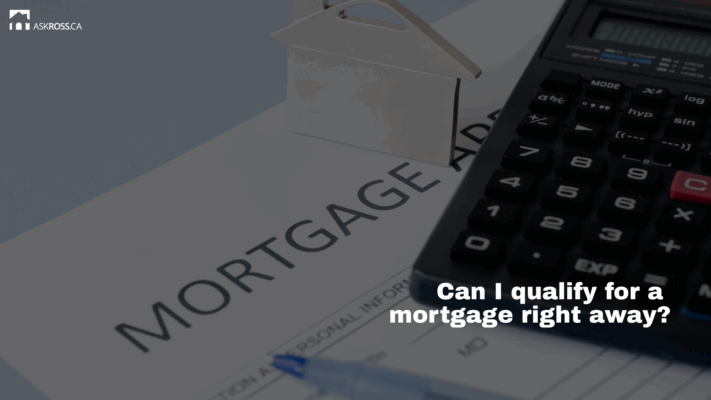 Ross Taylor Mortgages - Can I qualify for a mortgage right away?