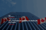 Ross Taylor Mortgages - Will the Bank of Canada Cut Rates on July 30th