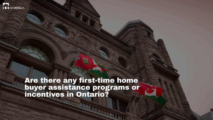 Ross Taylor Mortgages - Are there any first-time home buyer assistance programs or incentives in Ontario