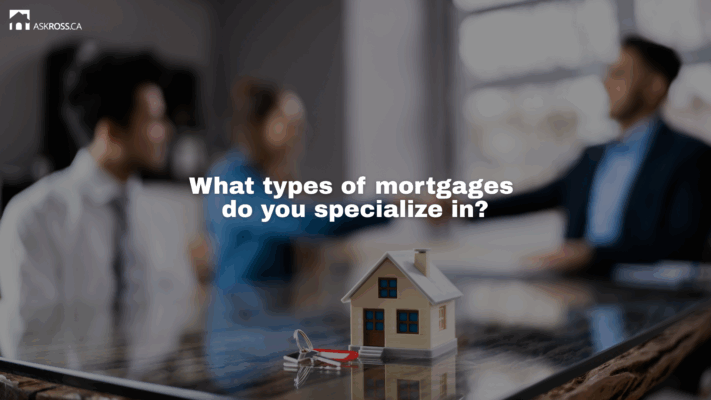 Ross Taylor Mortgages - What types of mortgages do you specialize in?