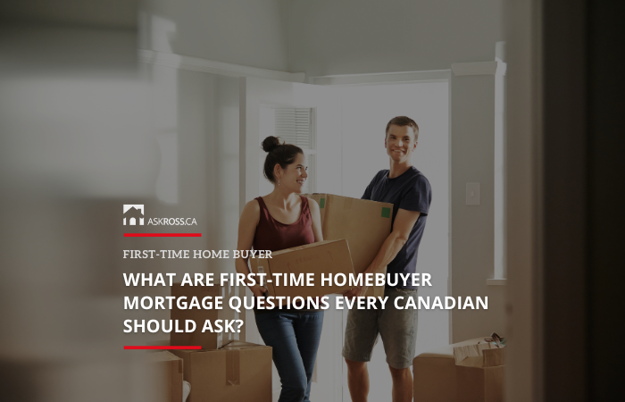 Ross Taylor Mortgages - What Are First-Time Homebuyer Mortgage Questions Every Canadian Should Ask