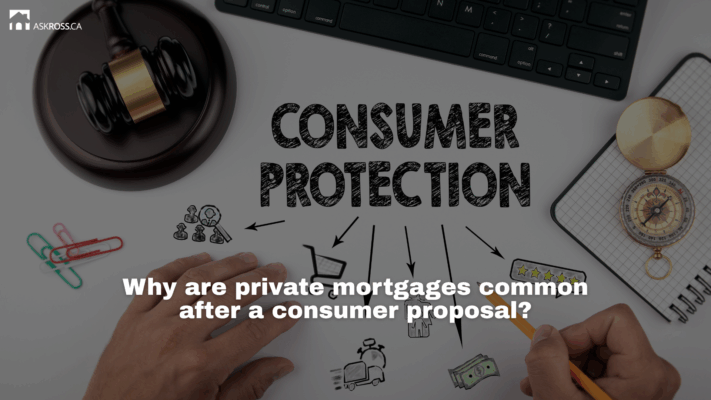 Ross Taylor Mortgages - Why are private mortgages common after a consumer proposal?