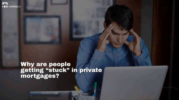 Ross Taylor Mortgages - Why are people getting “stuck” in private mortgages?