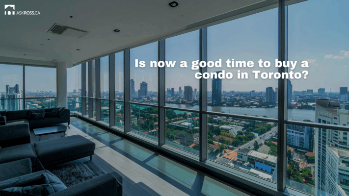AskRoss.ca - Is now a good time to buy a condo in Toronto