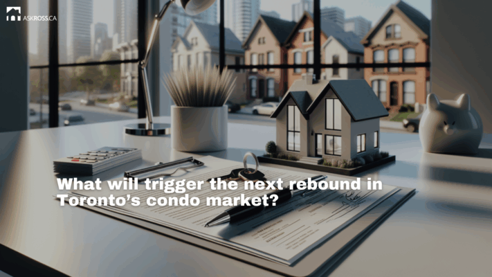 AskRoss.ca - What will trigger the next rebound in Toronto’s condo market