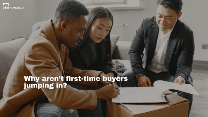 AskRoss.ca - Why aren’t first-time buyers jumping in