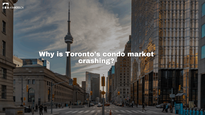AskRoss.ca - Why is Toronto’s condo market crashing
