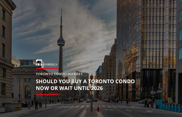 Ross Taylor Mortgages - Should You Buy a Toronto Condo Now or Wait Until 2026