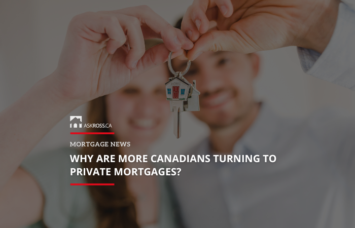 Ross Taylor Mortgages - Why Are More Canadians Turning to Private Mortgages