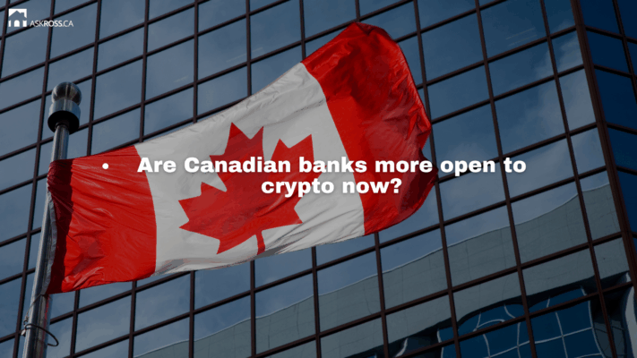 AskRoss.ca - Are Canadian banks more open to crypto now