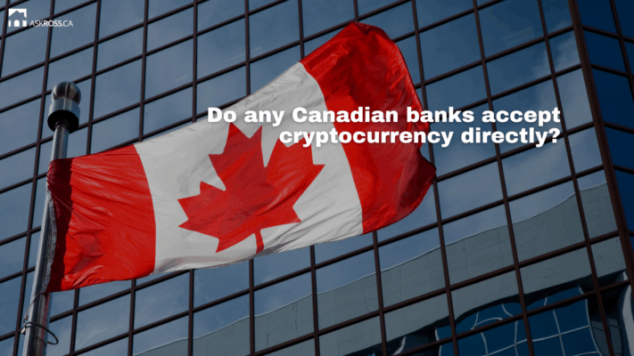 AskRoss.ca - Do any Canadian banks accept cryptocurrency directly