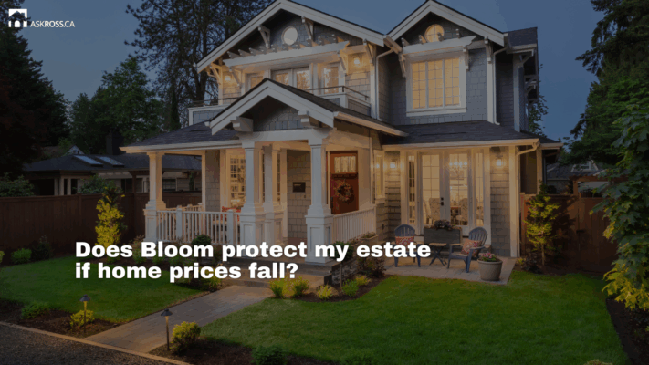AskRoss.ca - Does Bloom protect my estate if home prices fall