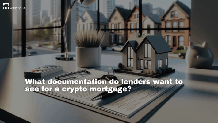 AskRoss.ca - What documentation do lenders want to see for a crypto mortgage