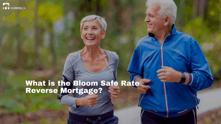 AskRoss.ca - What is the Bloom Safe Rate Reverse Mortgage