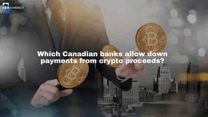 AskRoss.ca - Which Canadian banks allow down payments from crypto proceeds