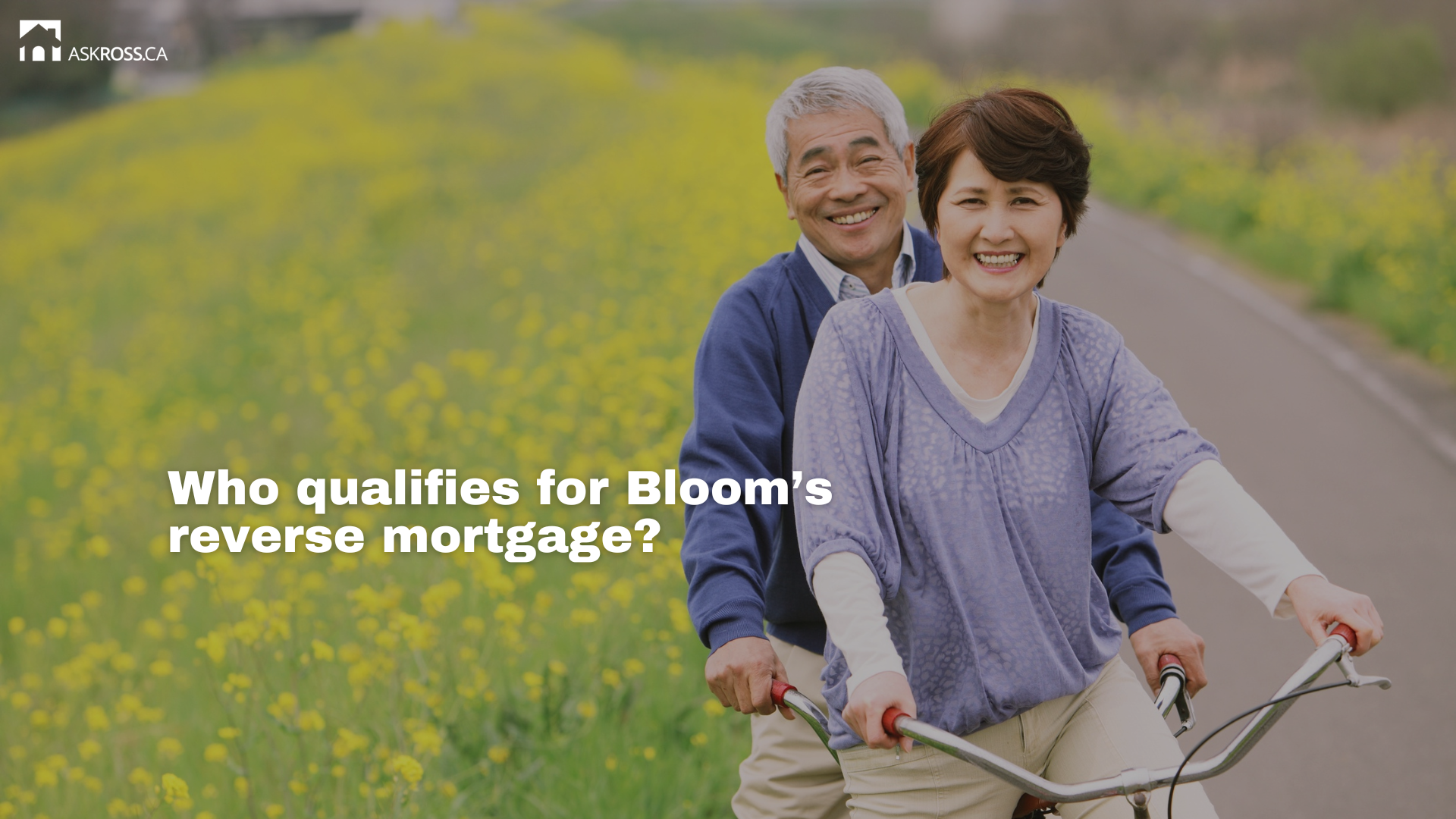 AskRoss.ca Who qualifies for Bloom’s reverse mortgage
