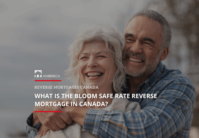 Ross Taylor Mortgages - What Is the Bloom Safe Rate Reverse Mortgage in Canada