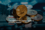 Ross Taylor Mortgages - Can I Use Cryptocurrency To Buy A House In Canada