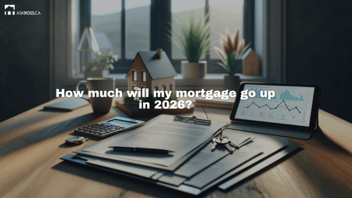 AskRoss.ca - How much will my mortgage go up in 2026
