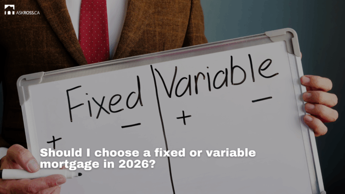 AskRoss.ca - Should I choose a fixed or variable mortgage in 2026