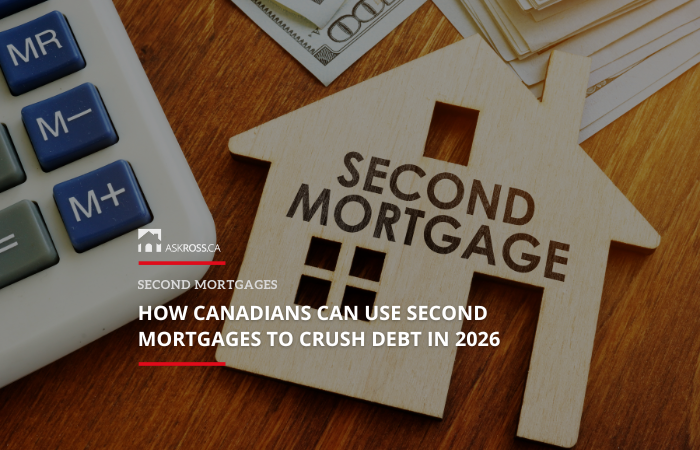 Ross Taylor Mortgages - How Canadians Can Use Second Mortgages to Crush Debt in 2026