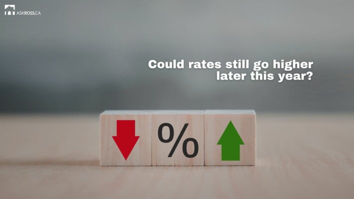 AskRoss.ca - Could rates still go higher later this year