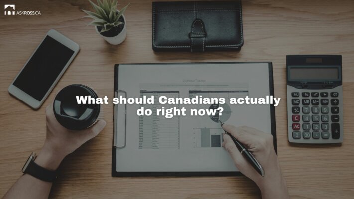AskRoss.ca - What should Canadians actually do right now