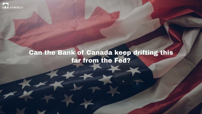 AskRoss.ca - 4 - Can the Bank of Canada keep drifting this far from the Fed