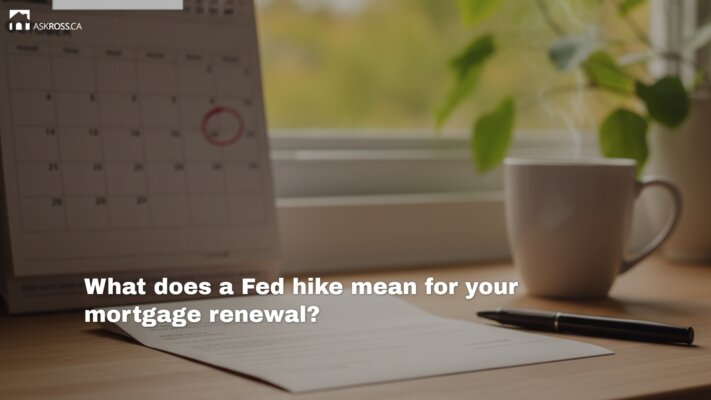 AskRoss.ca - 5 - What does a Fed hike mean for your mortgage renewal